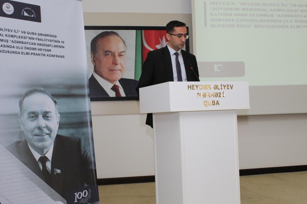 Quba şəhər Heydər Əliyev Mərkəzində 2023-cü il “Heydər Əliyev ili” və Quba şəhərində “Soyqırımı Memorial Kompleksi”nin fəaliyyətinin 10 illiyi ilə əlaqədar Azərbaycan Respublikası Mədəniyyət Nazirliyi yanında Mədəni İrsin Qorunması, İnkişafı və Bərpası üzrə Dövlət Xidməti,  Azərbaycan Milli Elmlər Akademiyası, Quba Rayon İcra Hakimiyyəti və Soyqırımı Memorial Kompleksinin birgə təşkilatçılığı ilə “Azərbaycan həqiqətlərinin dünyaya çatdırılmasında Ulu öndər Heydər Əliyevin rolu” mövzusunda elmi-praktik konfrans keçirilmişdir.