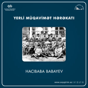 1918-ci il soyqırımları zamanı erməni daşnaklarına qarşı fəal mübarizə aparan yerli müqavimət hərəkatının qəhrəmanlardan biri də 1880-ci ildə Quba qəzasının Qusar nahiyəsinin Hil kəndində anadan olmuş  Hacıbaba  Babayevdir.