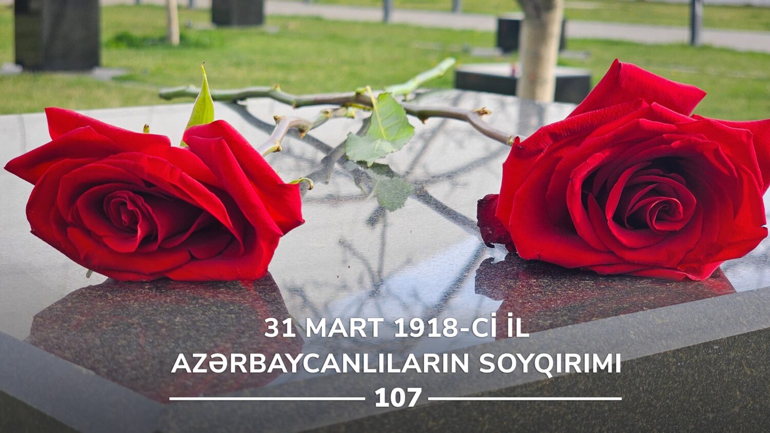 31 марта исполняется 107 лет со дня геноцида азербайджанцев